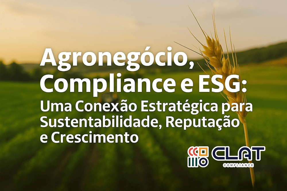 Imagem de capa do artigo Agronegócio, Compliance e ESG: Uma Conexão Estratégica para Sustentabilidade, Reputação e Crescimento