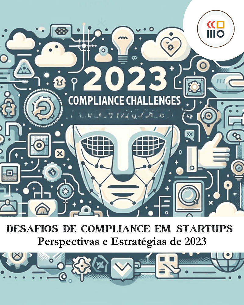 Imagem de capa do artigo Navegando pelas Complexidades de Compliance: Estratégias e Desafios para Startups em 2023