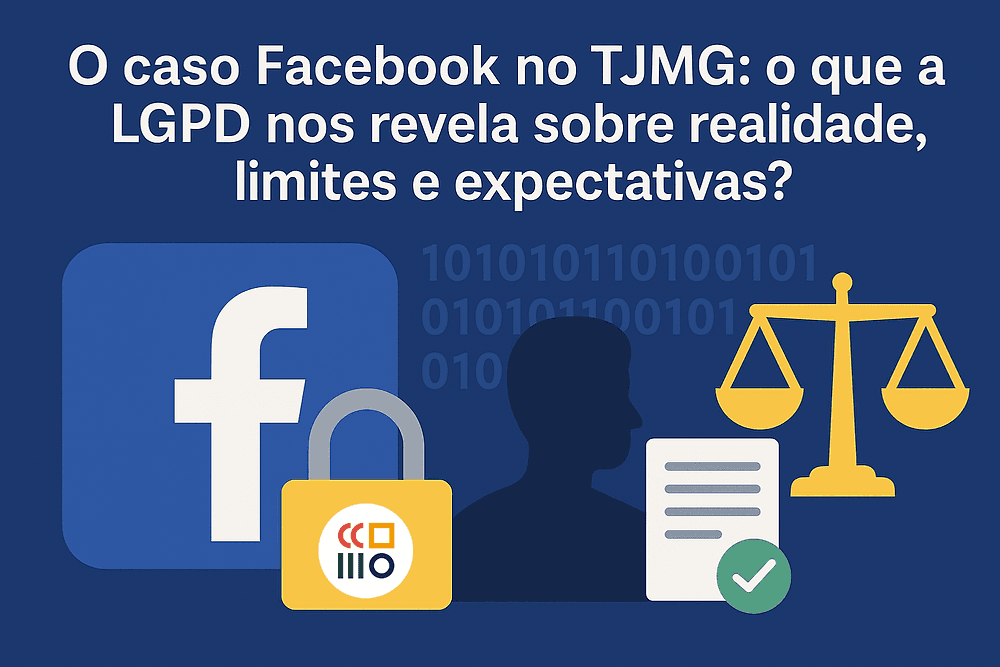 Imagem de capa do artigo O caso Facebook no TJMG: o que a LGPD nos revela sobre realidade, limites e expectativas?